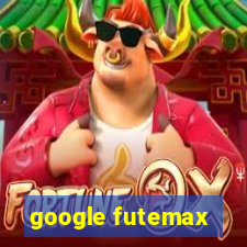 google futemax